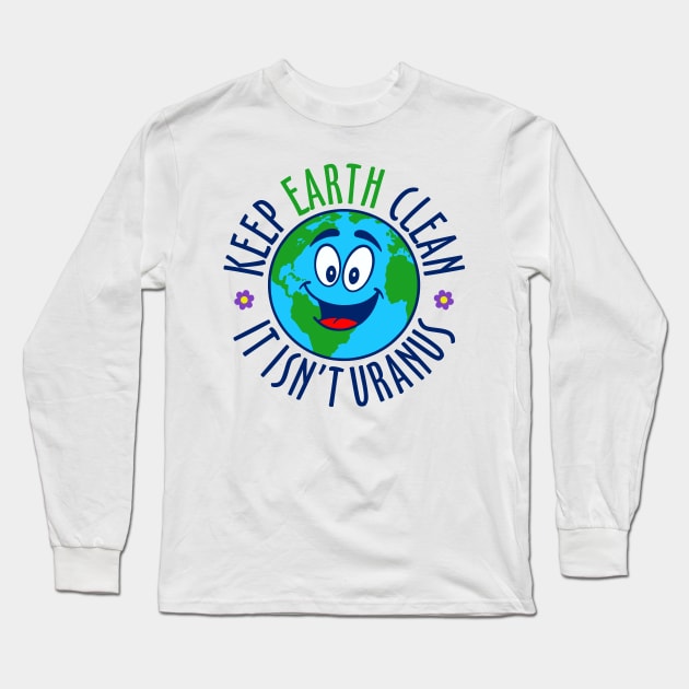 Keep Earth Clean Long Sleeve T-Shirt by DavesTees